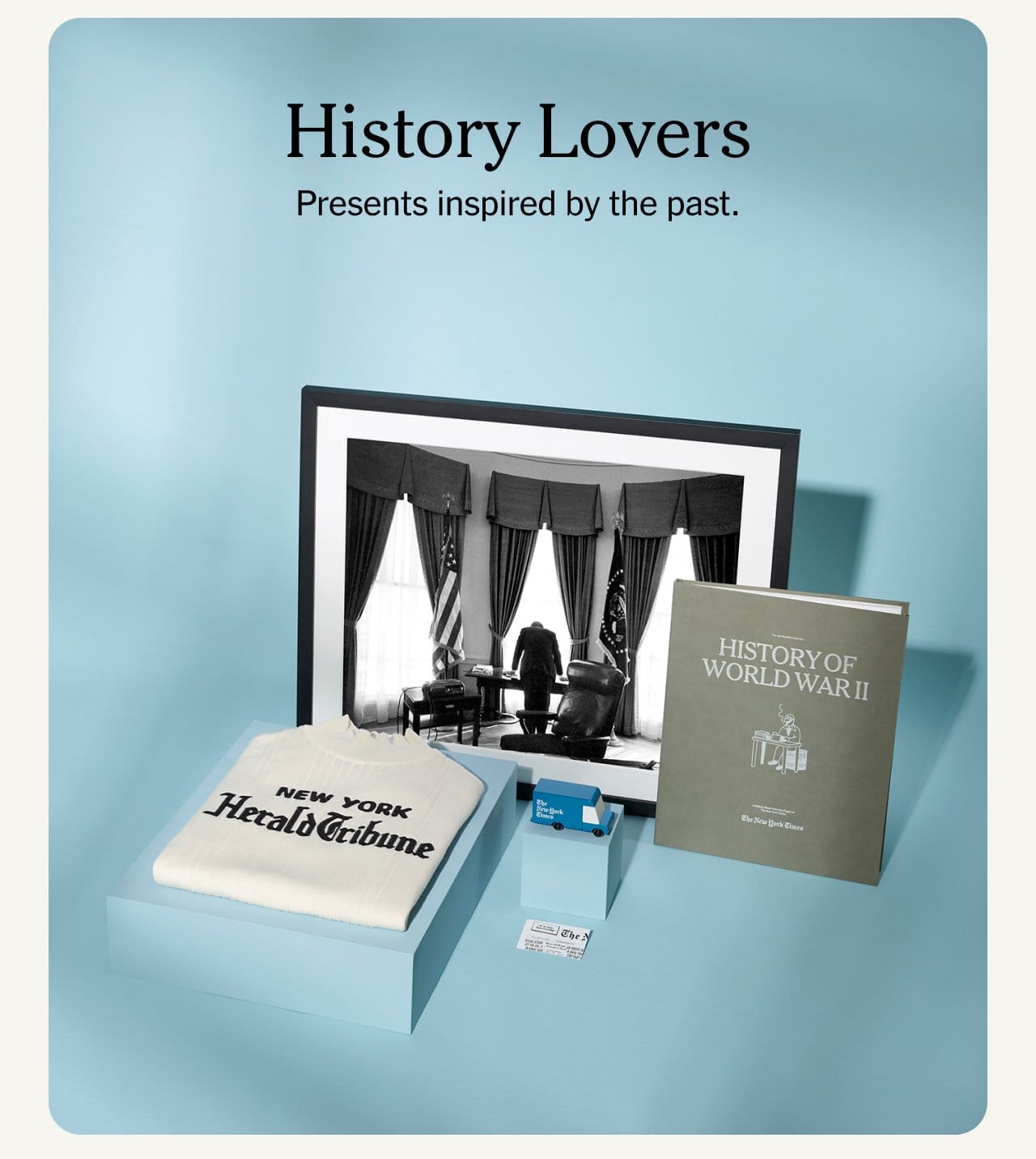 History Lovers. Presents inspired by the past.