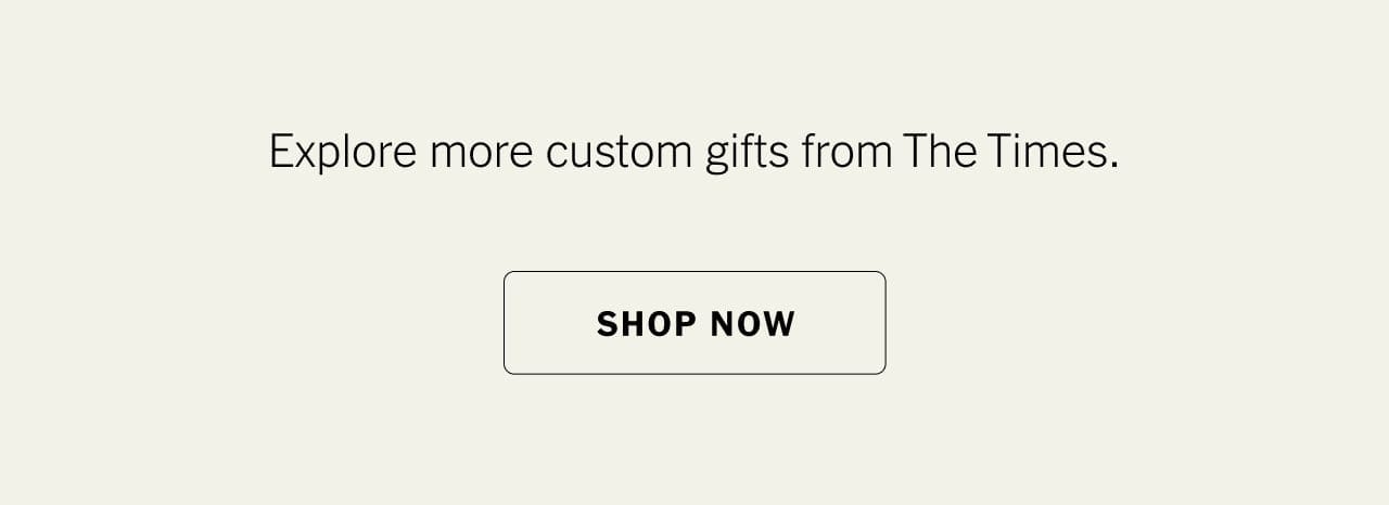 Explore more custom gifts from The Times. Shop Now.