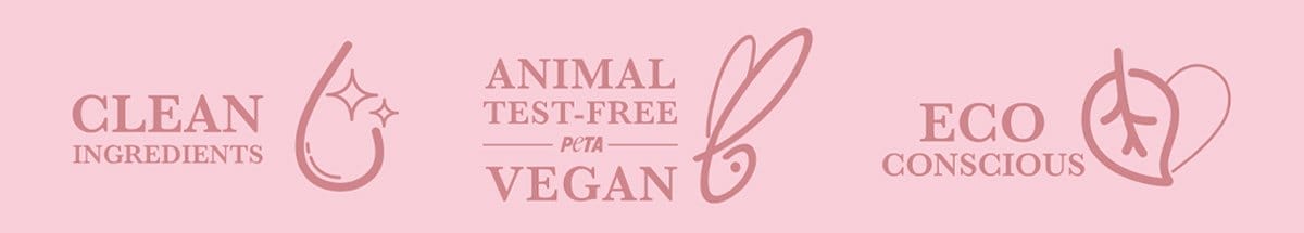 Clean Ingredients, Animal Test-Free, Eco Conscious