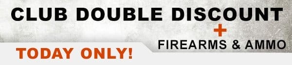 Club Double Discount + Ammo & Firearms