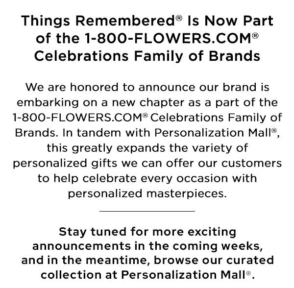 Things Remembered is Now Part of 1-800 Flowers Family of Brands!