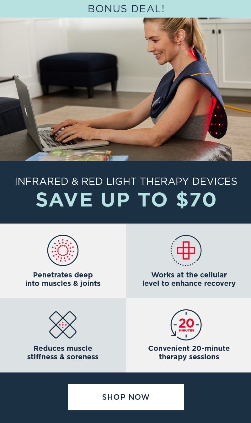 BONUS DEAL! INFRARED & RED LIGHT THERAPY DEVICES SAVE UP TO \\$70 SHOP NOW