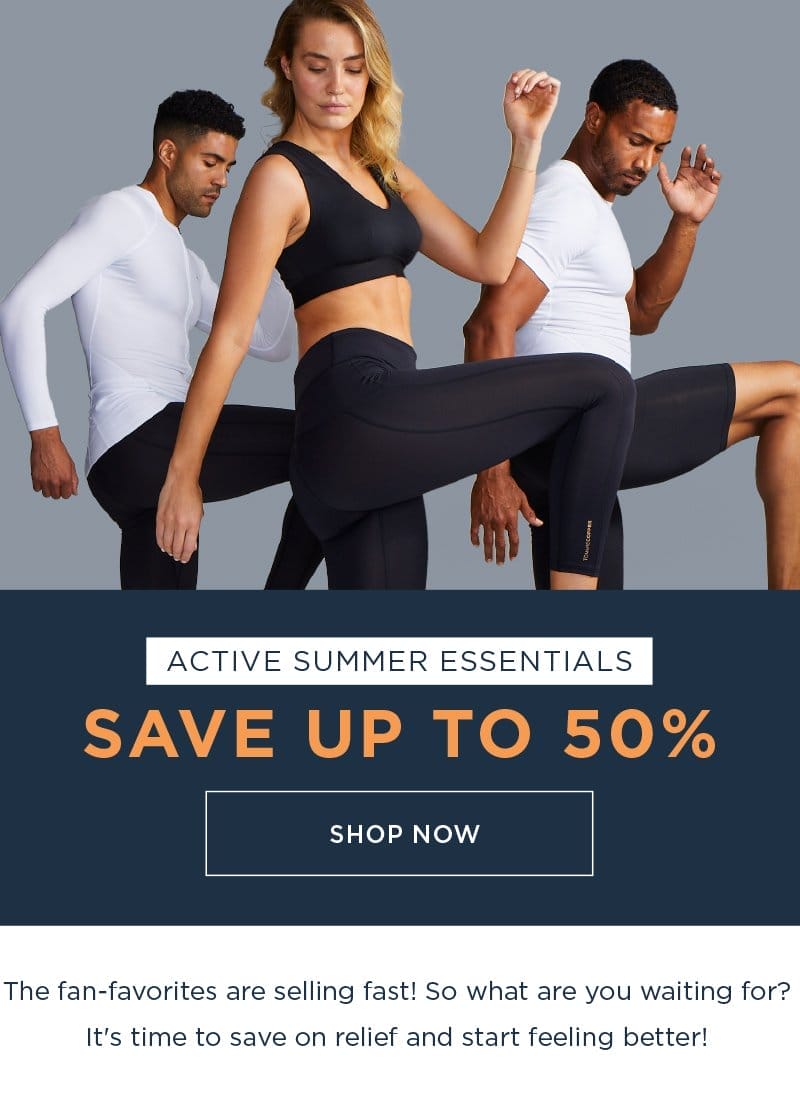 ACTIVE SUMMER ESSENTIALS SAVE UP TO 50% SHOP NOW
