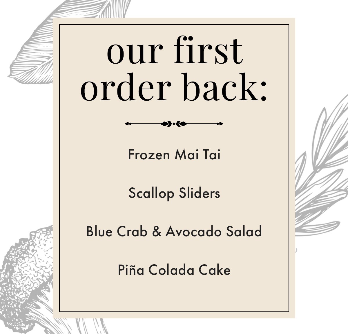 Our first order back: Frozen Mai Tai, Scallop Sliders, Blue Crab & Avocado Salad, Pina Colada Cake.