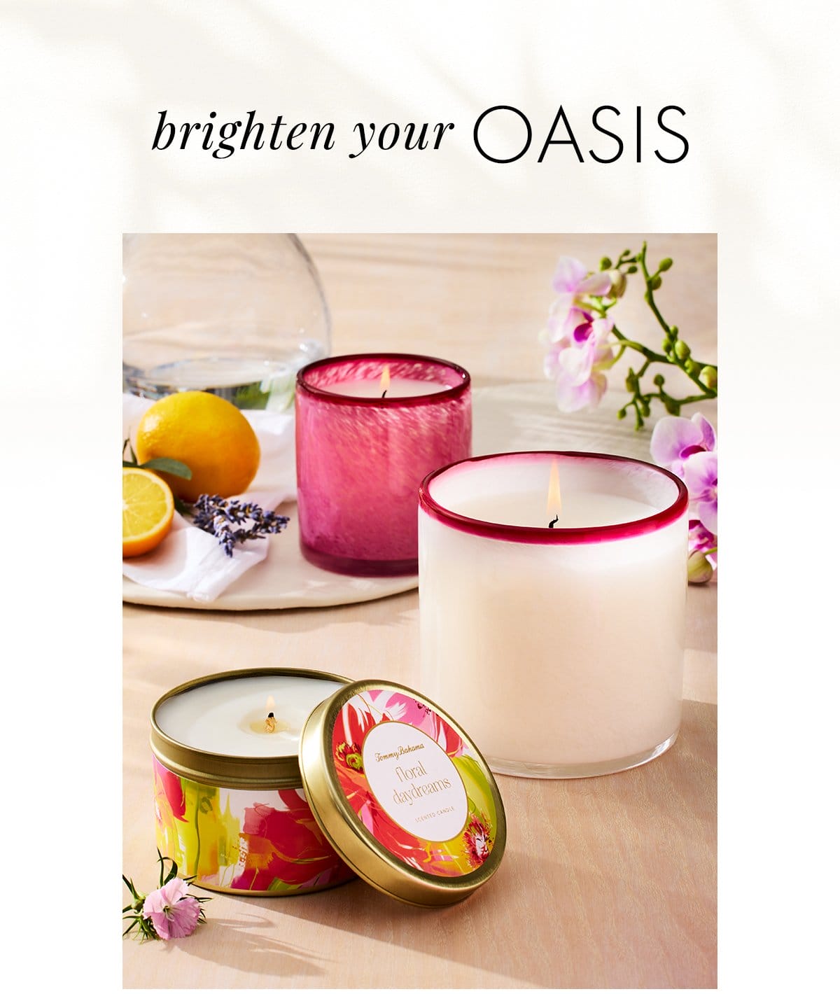 Brighten your oasis.