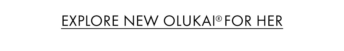 Explore new OluKai for Her