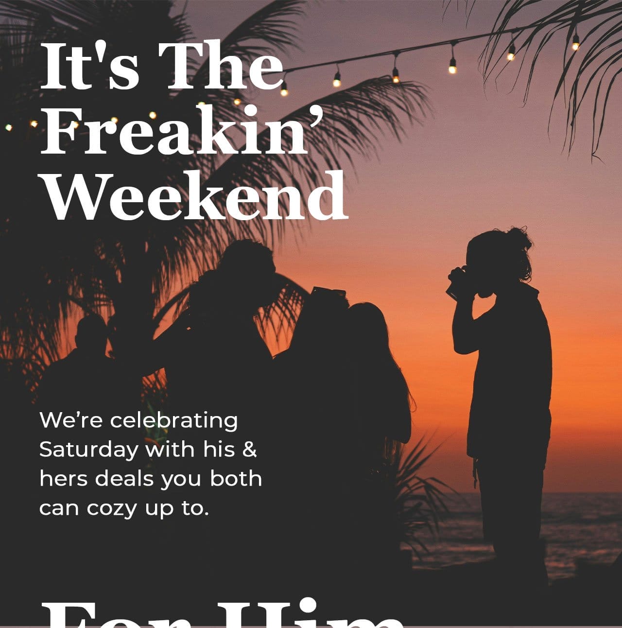 It's The Freakin’ Weekend | SHOP NOW