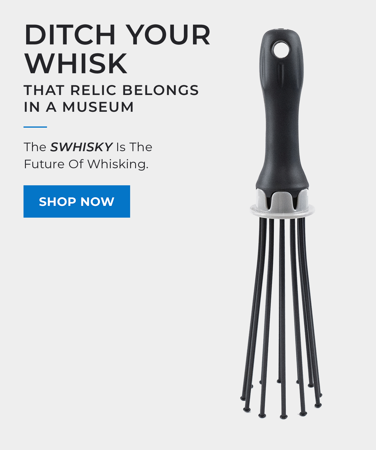 Ditch Your Whisk | SHOP NOW