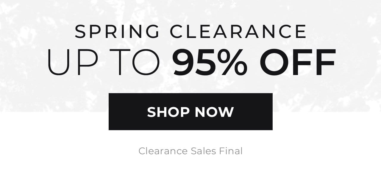 Spring Clearance Event | SHOP NOW