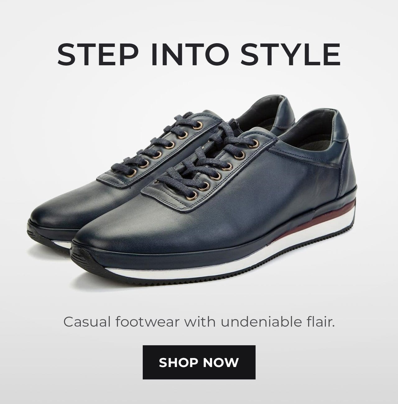 Casual Footwear with Undeniable Flair | SHOP NOW