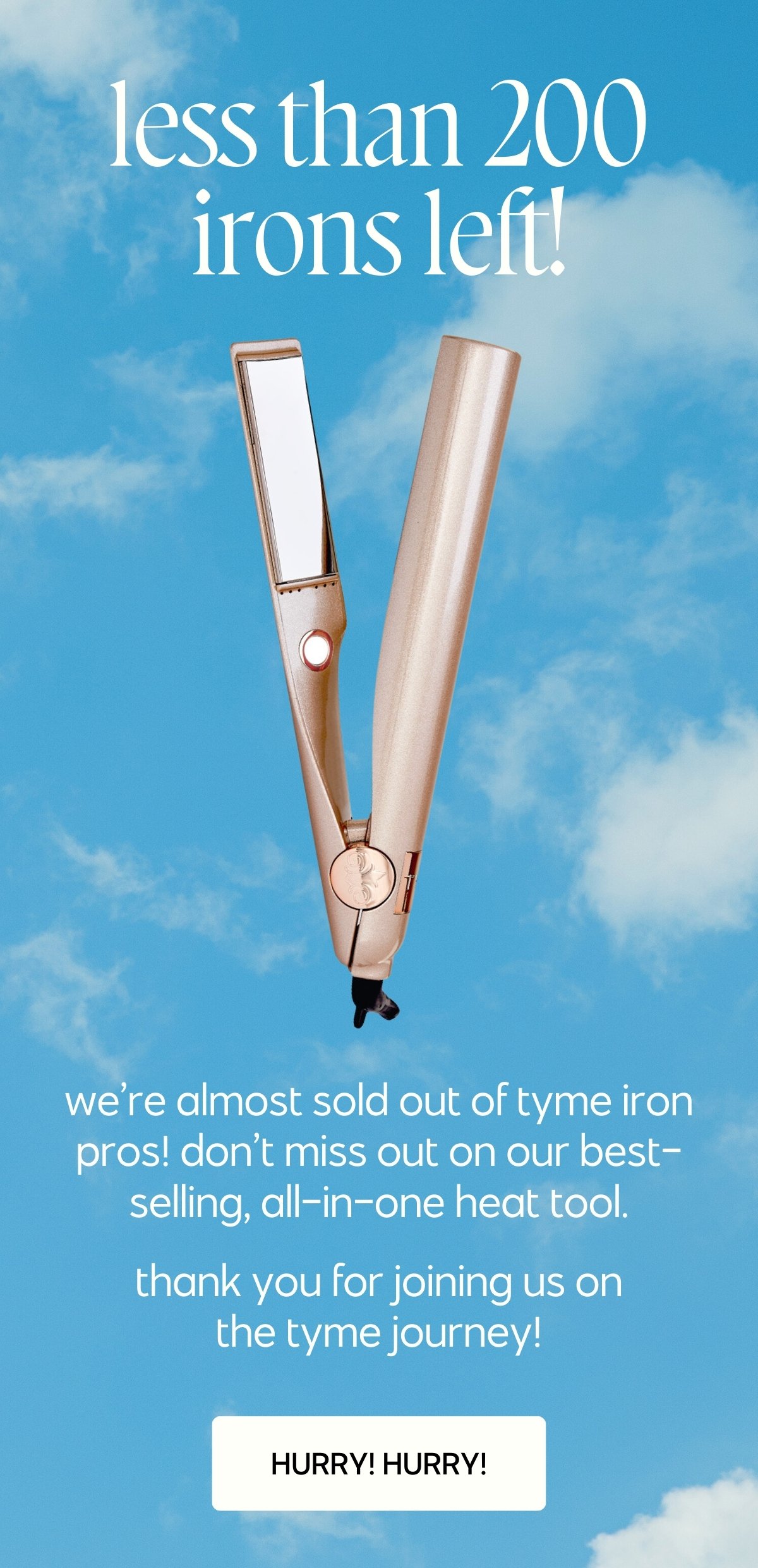 less than 200 tyme irons left!