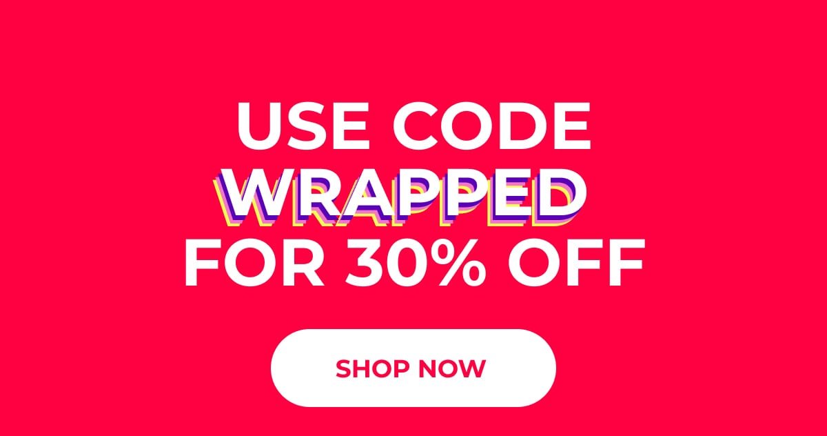 Use code WRAPPED for 30% OFF
