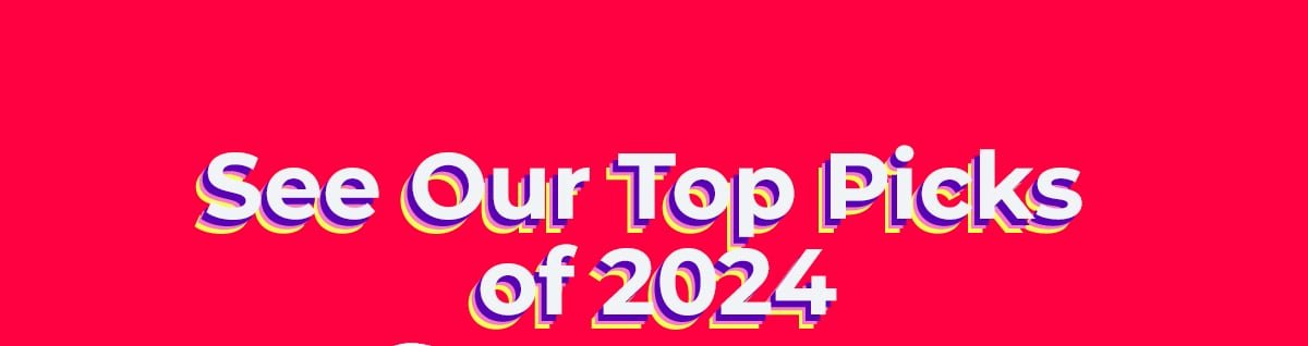 See oour top picks of 2024