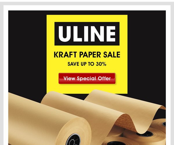 Dear Customer, Uline is your source for cushioning products. Stock up on strong all-purpose paper for wrapping, cushioning and void fill. Please use code# SP610 when ordering. Offer ends 1/16/22. Get what you need when you need it: Uline has items in stock and ready to ship. Plus, orders placed by 6 p.m. ship the same day! View our products now by visiting: www.uline.com/Promotion/MonthlySpecial?pagename=SP610_KraftPaper.htm Thank you, Uline Specials Uline 12575 Uline Drive Pleasant Prairie, WI 53158 1-800-295-5510 Uline.com