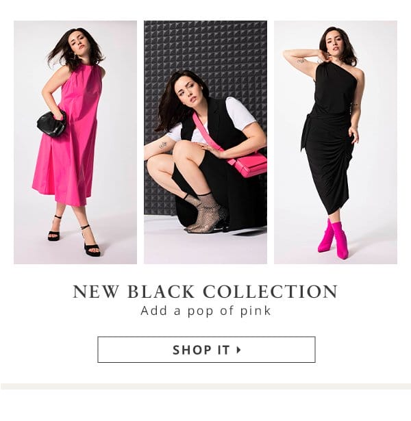 New Black Collection. Add a pop of pink.