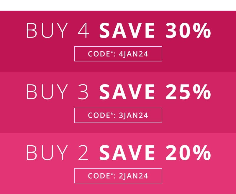 Buy 4 save 30%, buy 3 save 25% , buy 2 save 20%