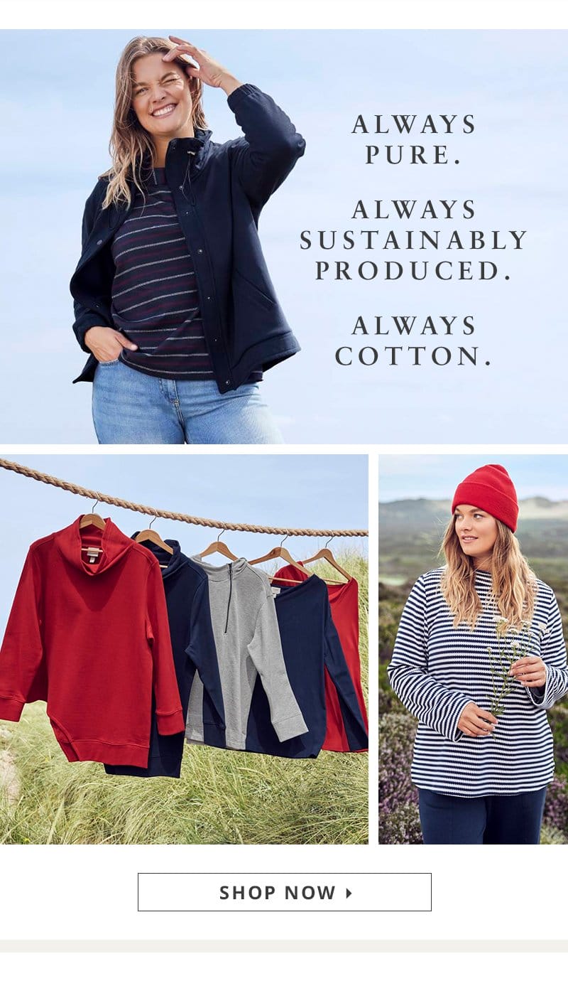 Always PURE. Always sustainably produced. Always cotton.