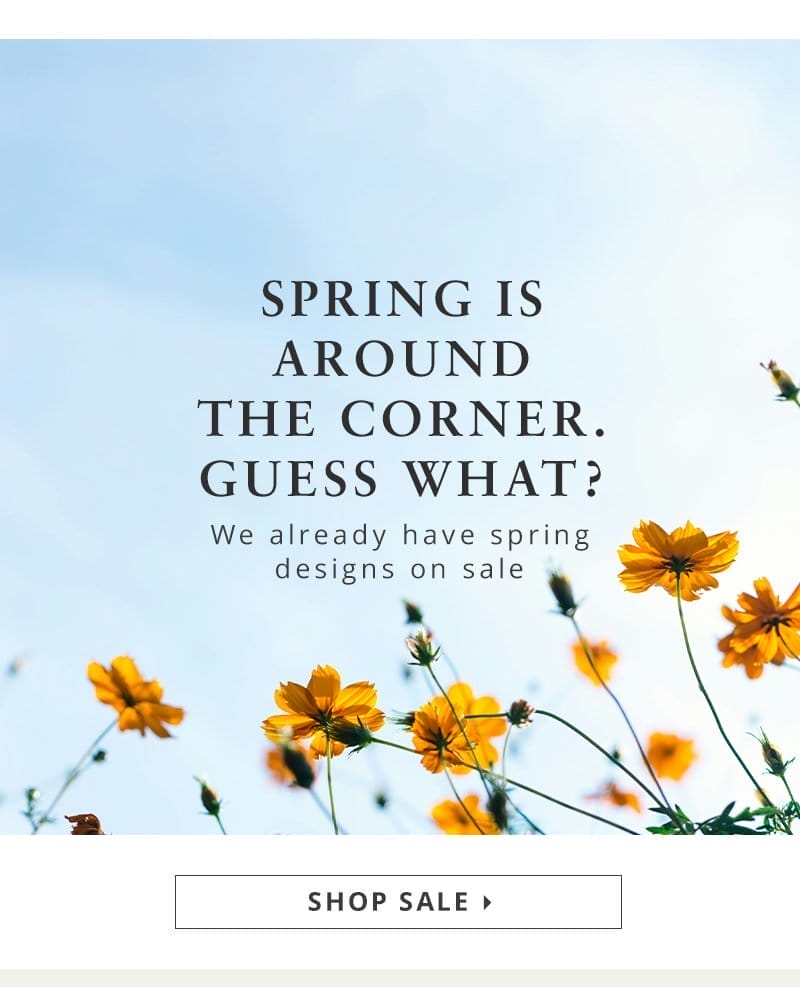 Spring is around the corner. Guess what? We already have spring designs on sale.