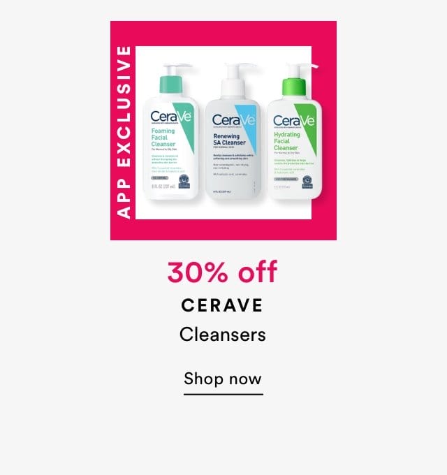 App Exclusive | 30% off CeraVe Cleansers | Shop now
