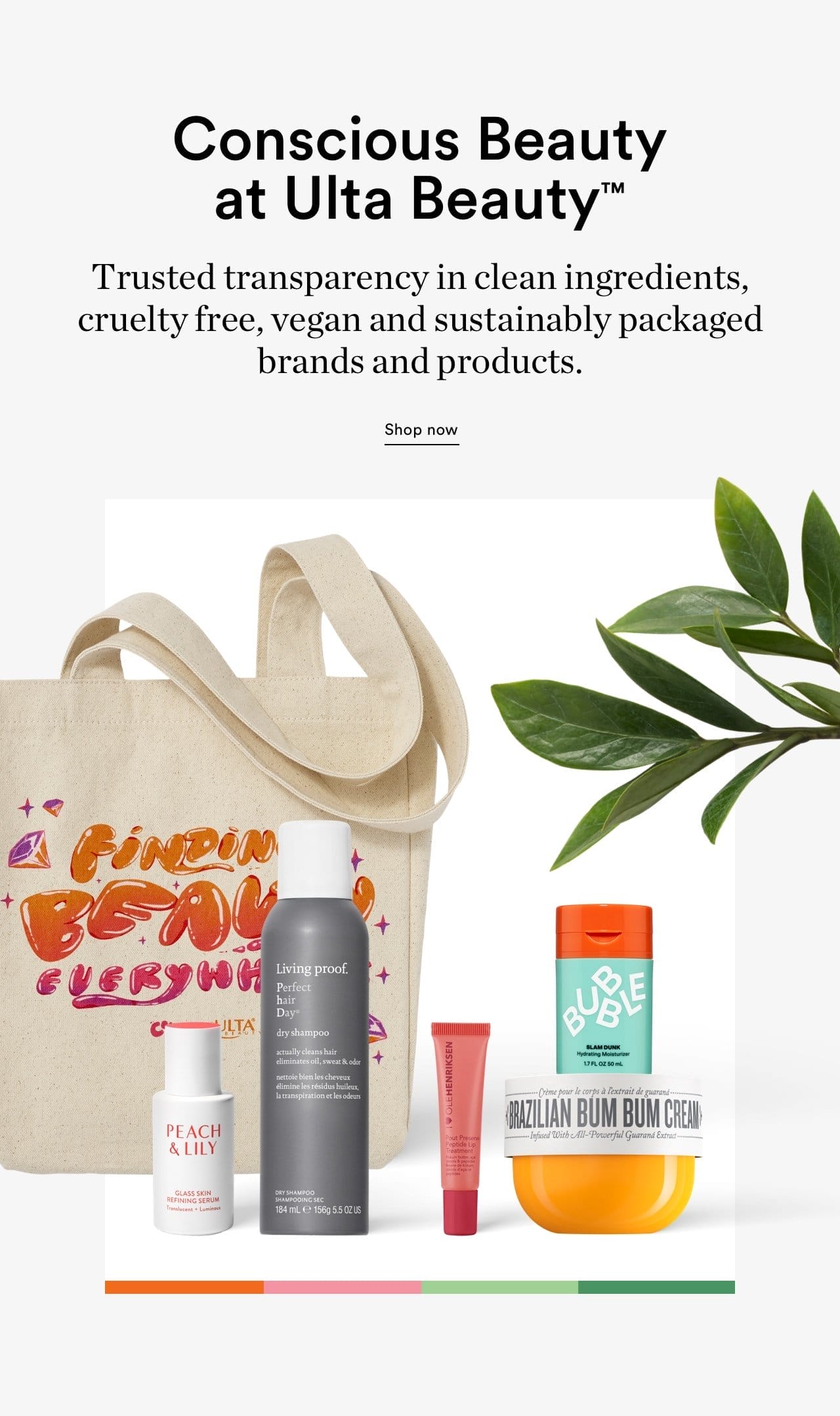 Conscious Beauty at Ulta Beauty | Trusted transparency in clean ingredients, cruelty free, vegan and sustainably packaged brands and products | Shop now