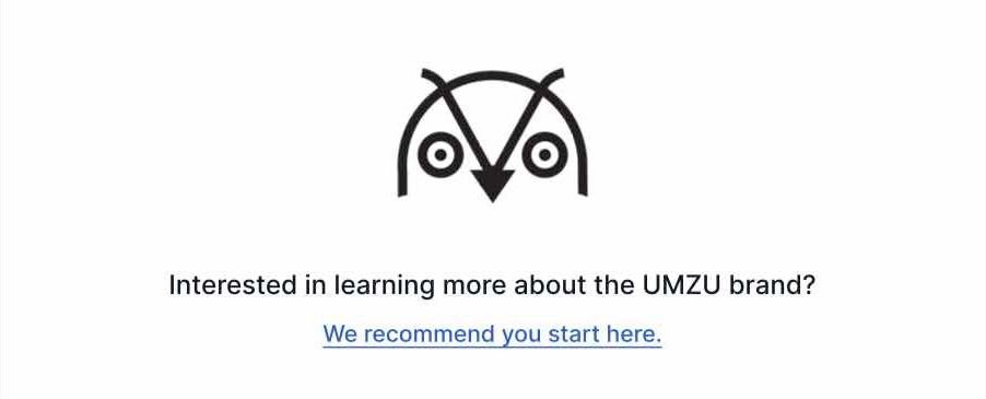 Interested in learning more about the UMZU brand? We recommend you start here.