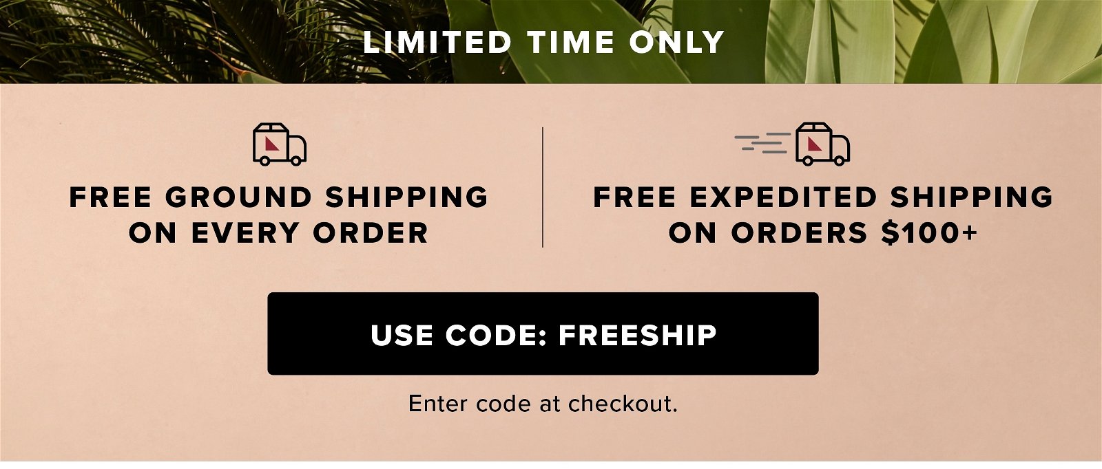 Limited Time Only: Free Shipping