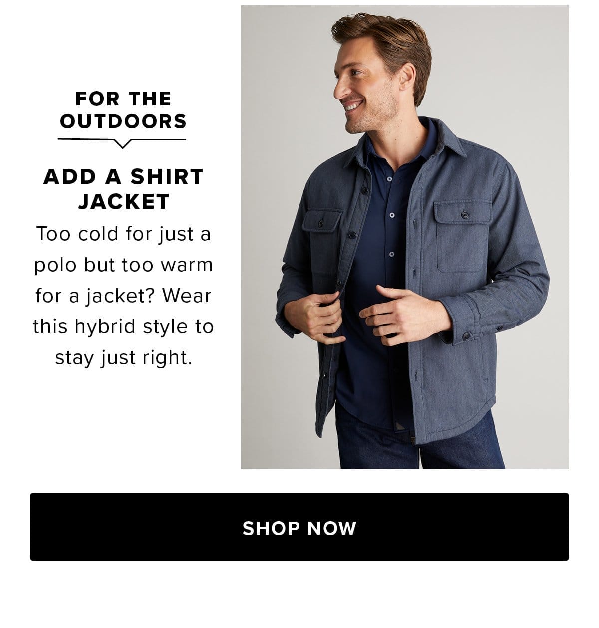 For The Outdoors: Add A Shirt Jackets