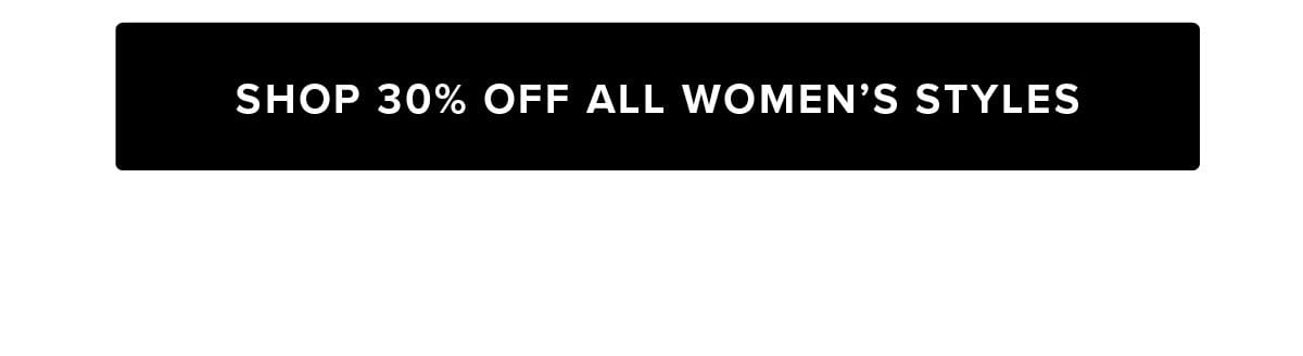 Shop 30% Off All Women's Styles