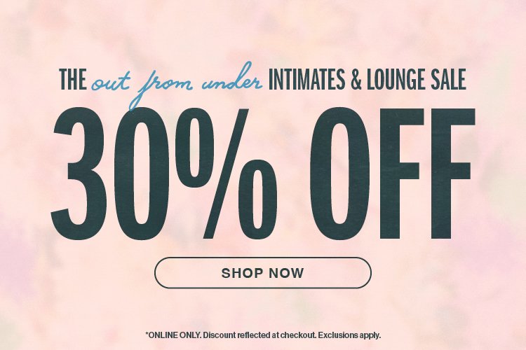 The Out From Under Intimates & Lounge Sale - 30% Off - Shop Now