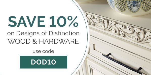 USE CODE DOD10, SAVE 10% ON DESIGNS OF DISTINCTION WOOD AND HARDWARE