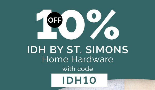 USE CODE ID10, SAVE 10% ON ST. SIMON'S HOME HARDWARE
