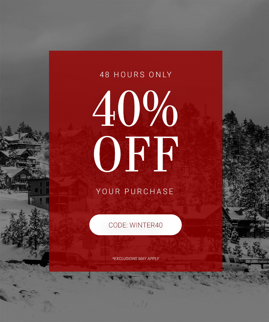 48 HOURS ONLY! 40% OFF YOUR PURCHASE. CODE: WINTER40. EXCLUSIONS MAY APPLY