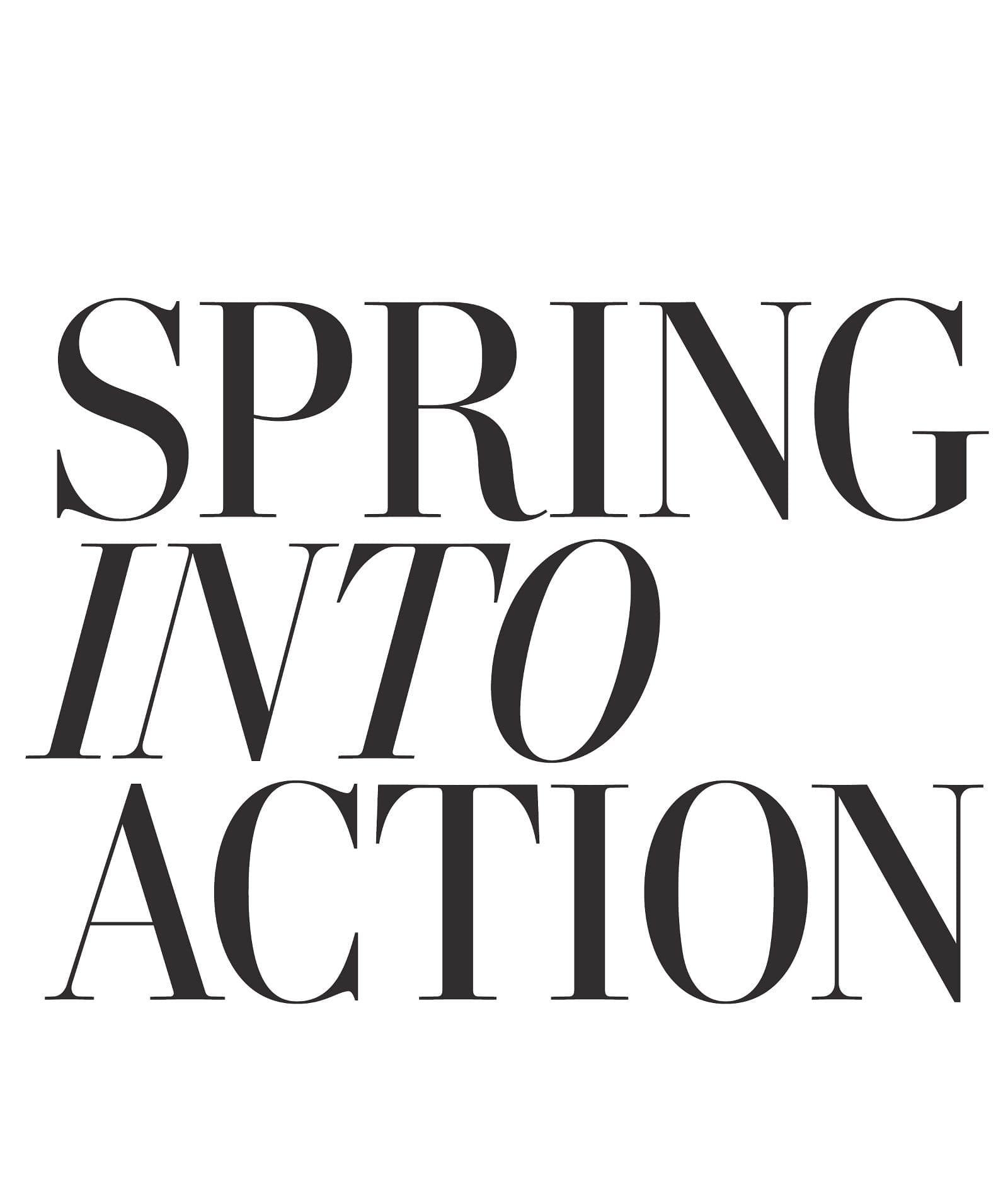 SPRING INTO ACTION