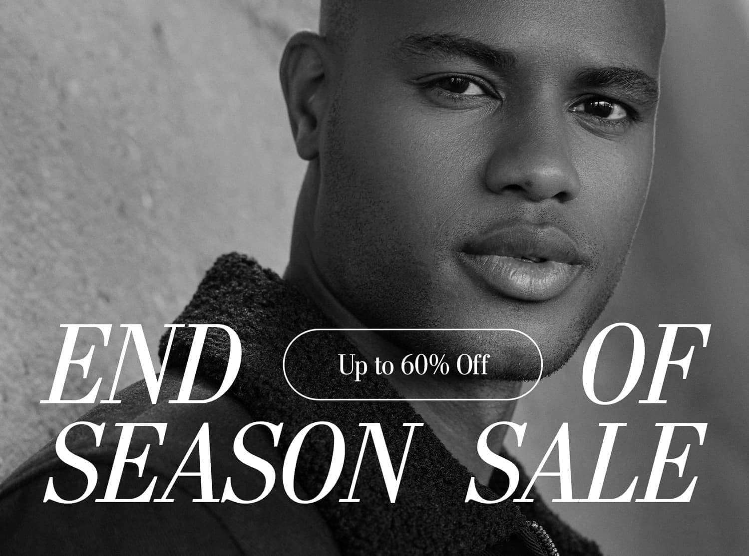 END OF SEASON SALE. UP TO 60% OFF