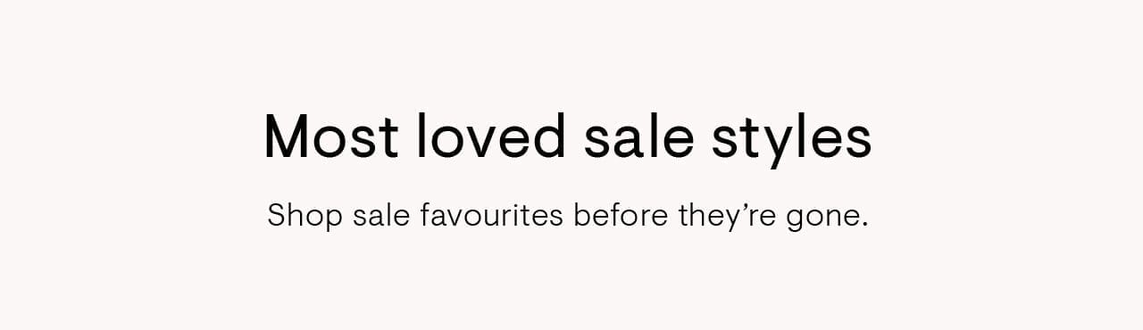 Most loved sale styles