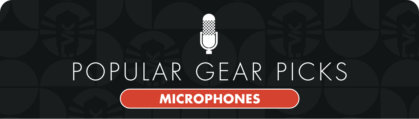 Popular Gear Picks: Microphones