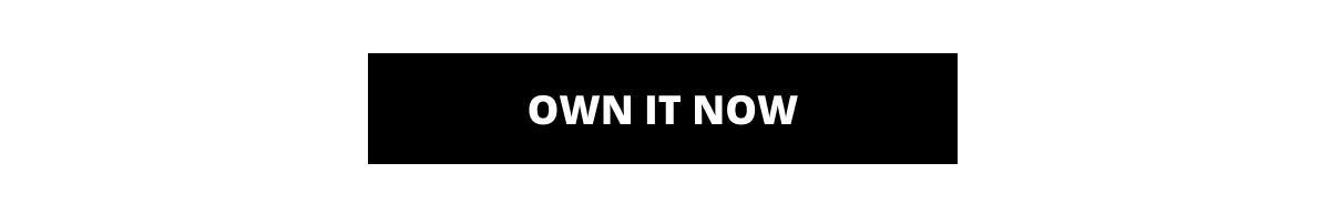 Own it Now