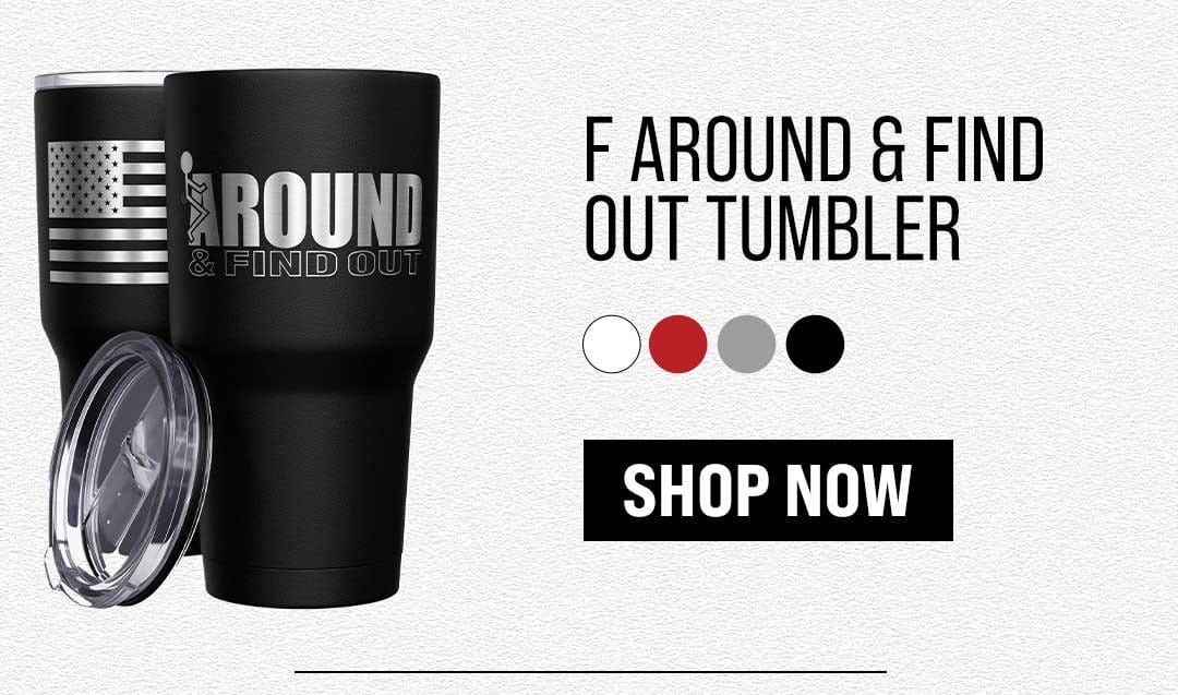 F Around and Find Out Tumblers