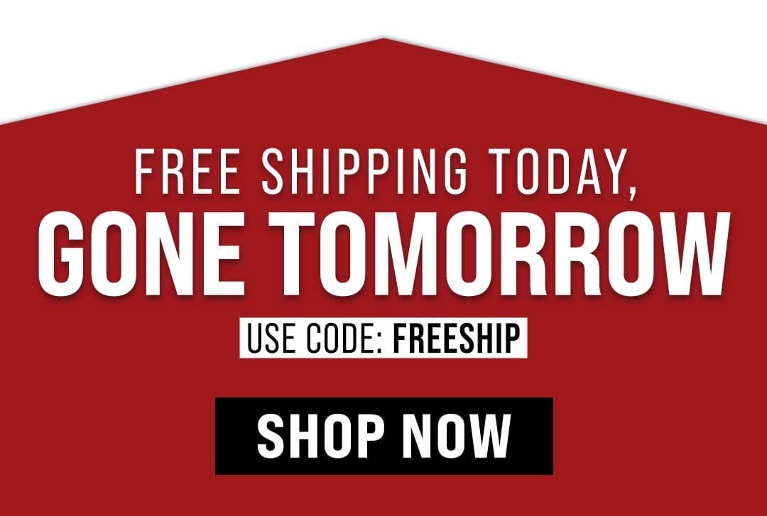 Free Shipping today, gone tomorrow