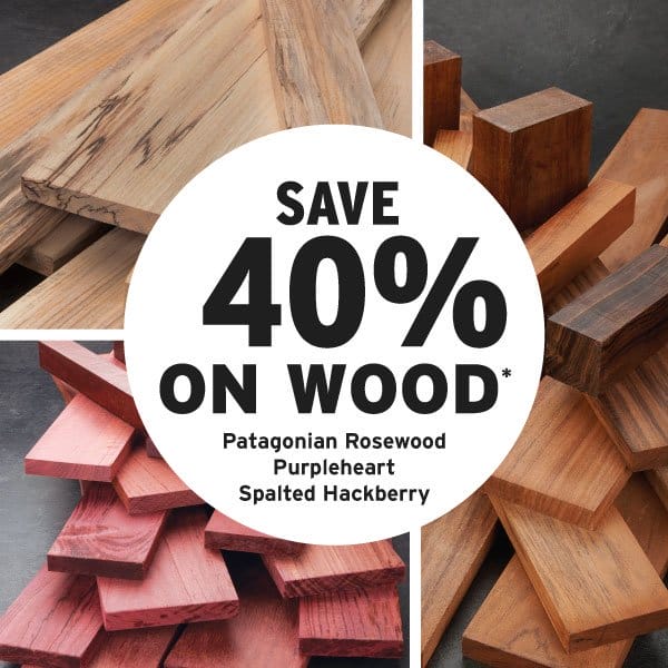 SHOP NOW - SAVE UP TO 40% ON WOOD DEALS FOR APRIL
