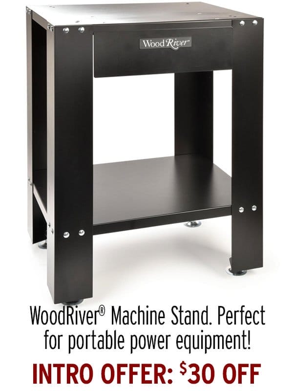 INTRODUCTORY OFFER: \\$30 OFF - WoodRiver® Machine Stand
