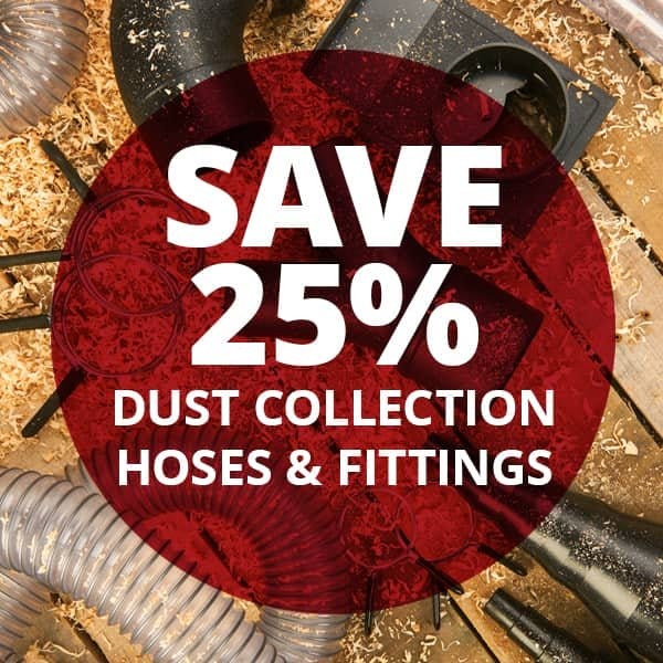 SHOP NOW - SAVE 25% DUST COLLECTION HOSES & FITTINGS