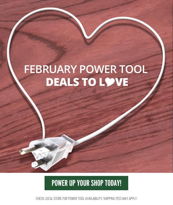 SHOP NOW - FEBRUARY POWER TOOL DEALS TO LOVE!