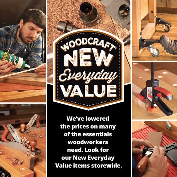 SHOP NOW - WOODCRAFT® NEW EVERYDAY VALUE