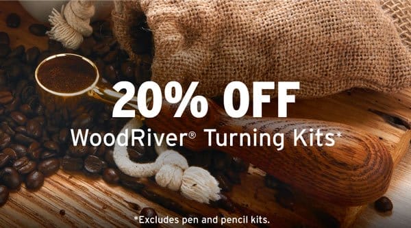 SHOP NOW - SAVE 20% WOODRIVER® TURNING KITS