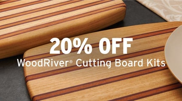 SHOP NOW - SAVE 20% WOODRIVER® CUTTING BOARD KITS