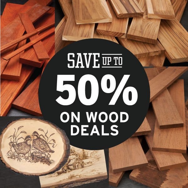 SHOP NOW - SAVE UP TO 50% ON WOOD DEALS FOR MARCH