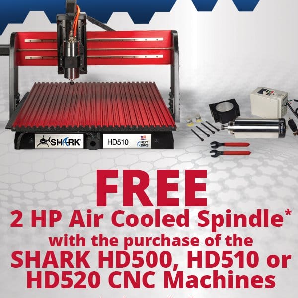 FREE 2 HP AIR-COOLED SPINDLE* WITH PURCHASE OF A NEXT WAVE SHARK® HD500, HD510, OR HD520 CNC MACHINE, A \\$699.99 VALUE. *MANUFACTURER'S MAIL-IN OFFER.