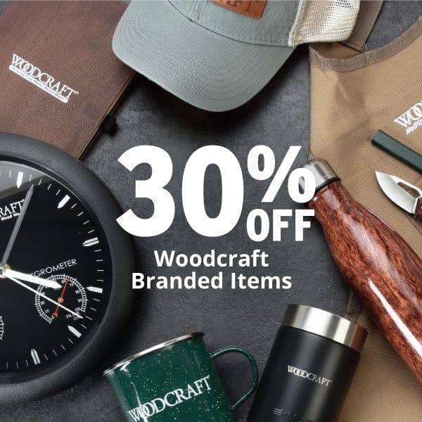 SAVE 30% WOODCRAFT BRANDED ITEMS
