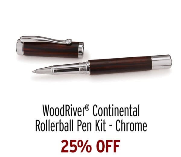 25% Off - WoodRiver® Continental Rollerball Pen Kit - Chrome